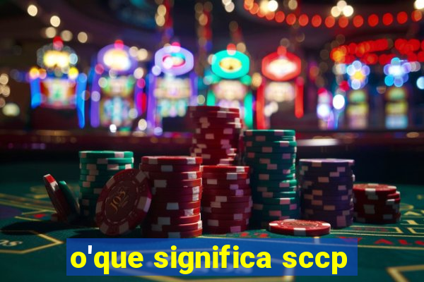 o'que significa sccp